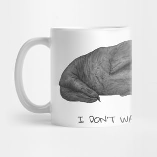 I don't want to - lazy walrus. Mug